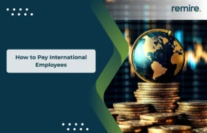 A professional banner for Remire titled "How to Pay International Employees" featuring a world globe and currency stacks.